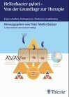 Helicobacter pylori: Von der Grundlage zur Therapie. Eigenschaften, Pathogenese, Nachweis, Eradikation