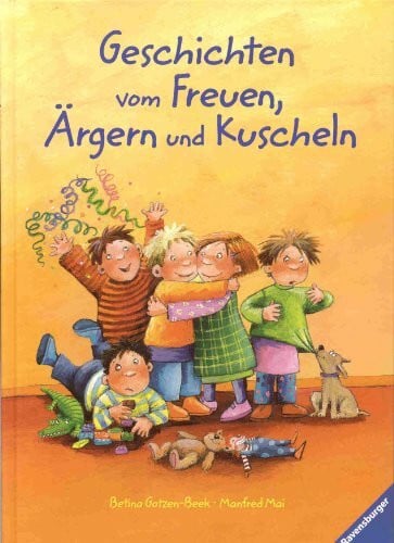 Geschichten vom Freuen, Ärgern und Kuscheln