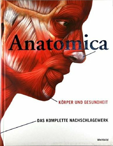 ANATOMICA - Körper und Gesundheit - Das komplette Nachschlagewerk