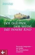 Der Träumer, der Weise, das innere Kind: Personale Integration - die Vielfalt der Persönlichkeit entdecken