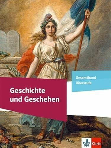 Geschichte und Geschehen Gesamtband Oberstufe: Schulbuch Klasse 11-13 Geschichte und Geschehen Gesamtband Oberstufe: Schulbuch Klasse 11-13