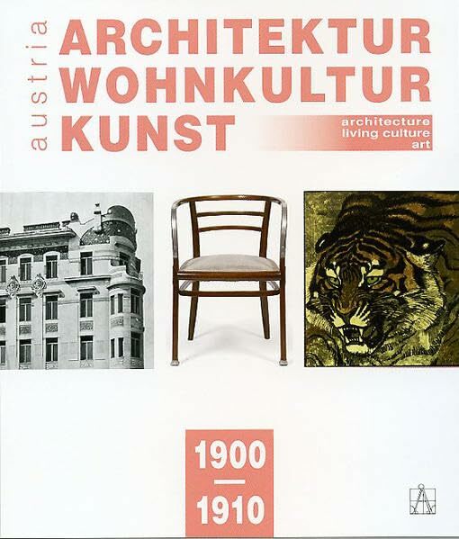 Architektur-Wohnkultur-Kunst / austria 1900-1910: architecture-living culture-art / austria 1900-1910 Architektur-Wohnkultur-Kunst / austria 1900-1910: architecture-living culture-art / austria 1900-1910