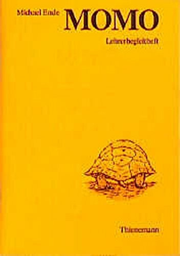 Momo. Lehrerbegleitheft: Oder die seltsame Geschichte von den Zeit-Dieben und von dem Kind, das den Menschen die gestohlene Zeit zurückbrachte. Ein Märchen-Roman