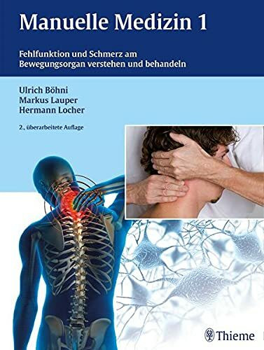 Manuelle Medizin 1: Fehlfunktion und Schmerz am Bewegungsorgan verstehen und behandeln