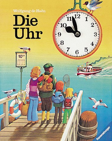 Die Uhr: Ein Bilderbuch zum Lernen und Spielen