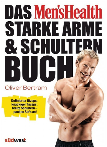 Das Men's Health Starke-Arme-&-Schultern-Buch