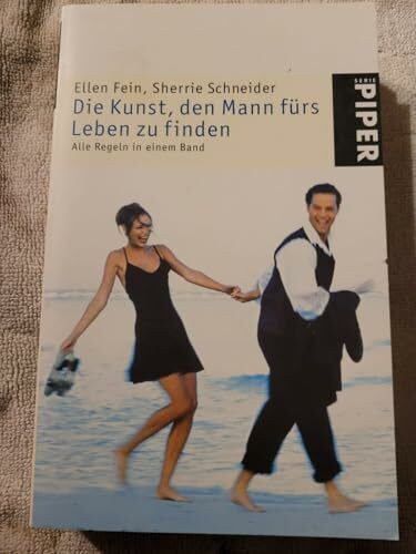 Die Kunst, den Mann fürs Leben zu finden: Alle Regeln in einem Band (Piper Taschenbuch, Band 23579)