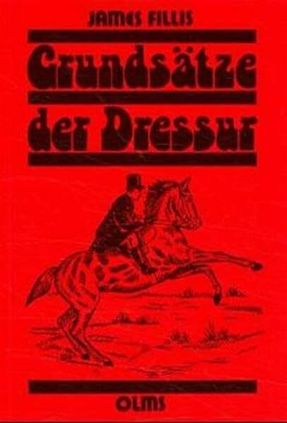 Grundsätze der Dressur und über die Reitkunst: Einf. v. B. Schirg (Olms Presse)