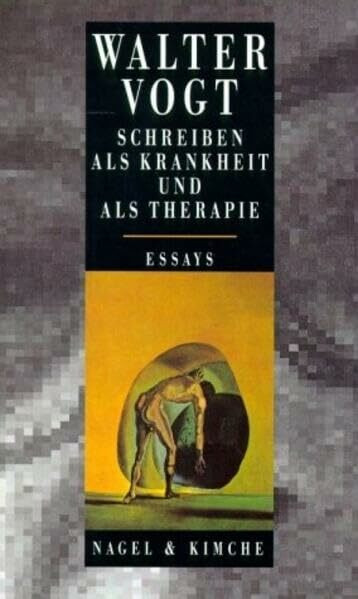 Schreiben als Krankheit und als Therapie: Essays