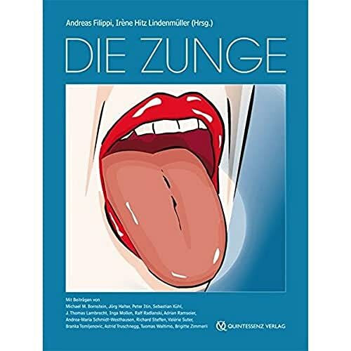 Die Zunge: Atlas und Nachschlagewerk für Zahnärzte, Hausärzte, Kinderärzte, Hals-Nasen-Ohrenärzte, Hautärzte, Dentalhygienikerinnen, das gesamte ... ... sowie Studierende der Medizin und Zahnmedizin