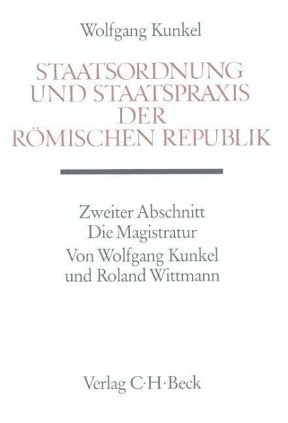 Handbuch der Altertumswissenschaft, Bd.3/2, Staatsordnung und Staatspraxis der römischen Republik: Die Magistratur