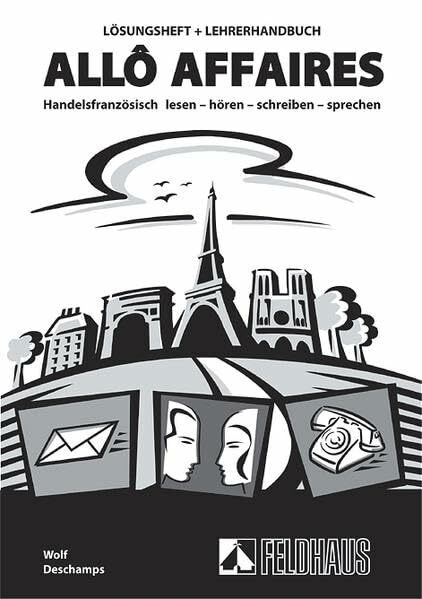 Allô affaires / Allô affaires: Handelsfranzösisch lesen - hören - schreiben - sprechen. Lehr- und Arbeitsbuch / Lösungsheft und Lehrerhandbuch