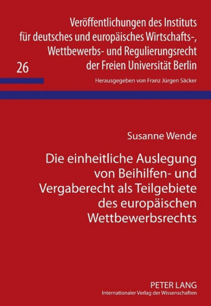 Die einheitliche Auslegung von Beihilfen- und Vergaberecht als Teilgebiete des europäischen Wettbewe