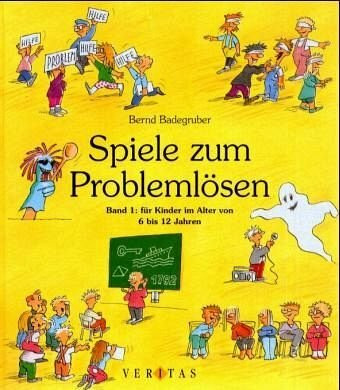 Spiele zum Problemlösen, Bd.1, Für Kinder im Alter von 6 bis 12 Jahren