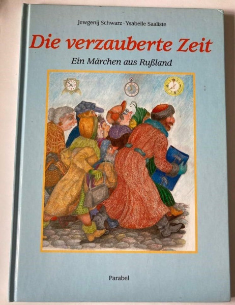 Die verzauberte Zeit. Ein Märchen aus Rußland