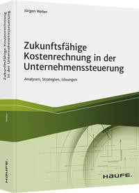 Zukunftsfähige Kostenrechnung in der Unternehmenssteuerung