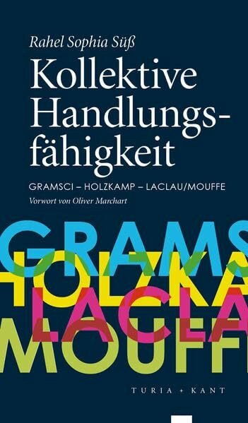 Kollektive Handlungsfähigkeit: Gramsci – Holzkamp – Laclau/Mouffe