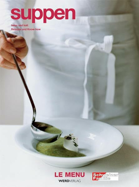 Suppen: heiss und kalt Rezepte und Know-how