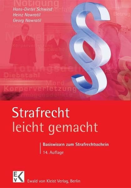 Strafrecht - leicht gemacht: Basiswissen zum Strafrechtsschein. Eine Einführung zum Allgemeinen und Besonderen Teil des Strafgesetzbuches mit ... und Hinweisen für Klausuraufbau und Studium