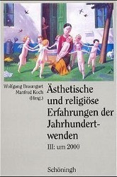 Ästhetische und religiöse Erfahrungen der Jahrhundertwenden 3