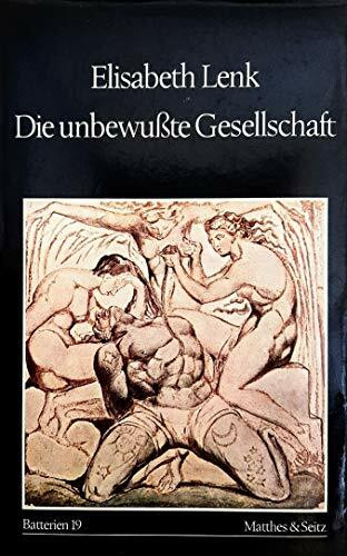 Die unbewußte Gesellschaft. Über die mimetische Grundstruktur in der Literatur und im Traum