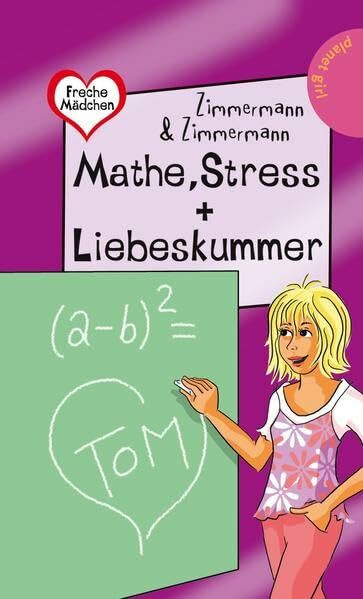Mathe, Stress + Liebeskummer (Freche Mädchen – freche Bücher!)