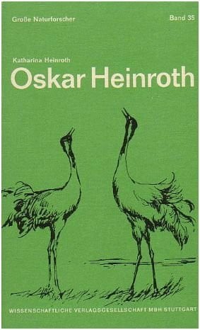 Oskar Heinroth. Vater der Verhaltensforschung 1871-1945