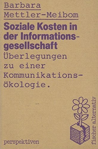 Soziale Kosten in der Informationsgesellschaft: Überlegunge zu einer Medienökologie