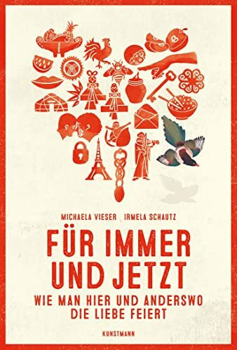 Für immer und jetzt: Wie man hier und anderswo die Liebe feiert