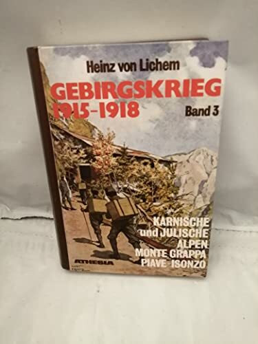 Gebirgskrieg 1915 - 1918, Band 3: Karnische und Julische Alpen, Monte Grappa, Piave-Isonzo