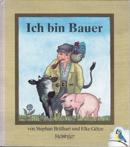 Ich bin Bauer. Die Geschichte vom Bauern und seinem Hof
