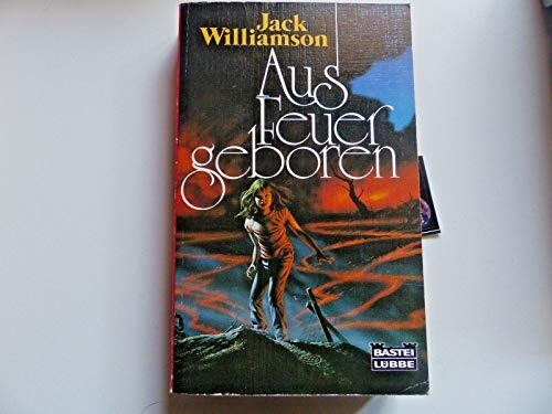 Aus Feuer geboren (Science Fiction. Bastei Lübbe Taschenbücher)