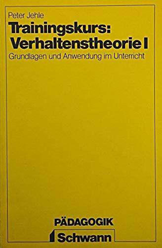 Trainingskurs: Verhaltenstheorie I. Grundlagen und Anwendung im Unterricht