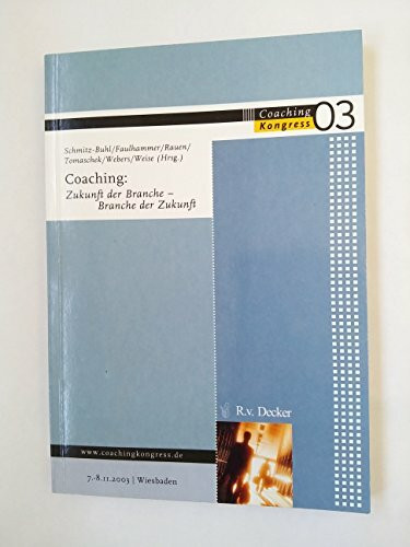 Coaching: Zukunft der Branche - Branche der Zukunft / Coaching Kongress 03 / 7.-8.11.2003 Wiesbaden