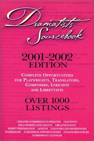 Dramatists Sourcebook 2001-2002: Complete Opportunities for Playwrights, Translators, Composers, Lyricists and Librettists Dramatists Sourcebook 2001-2002: Complete Opportunities for Playwrights, Translators, Composers, Lyricists and Librettists