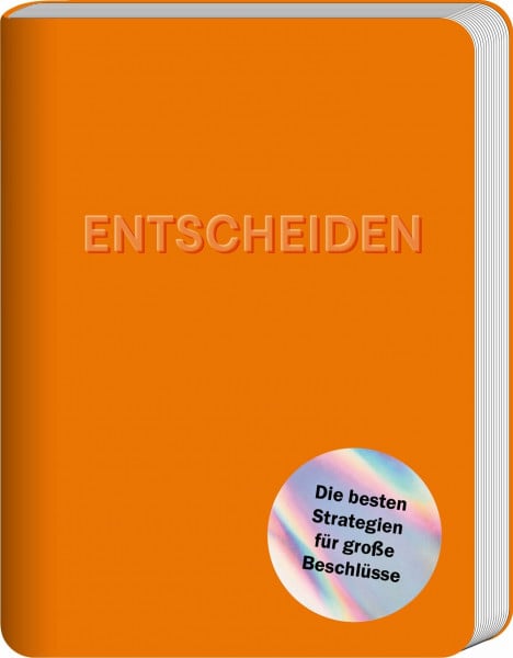 Entscheiden: Die besten Strategien für große Beschlüsse