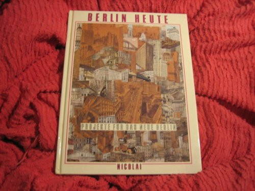 Berlin heute: Projekte für das neue Berlin