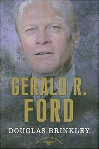 Gerald R. Ford: The 38th President, 1974-1977 (American Presidents)