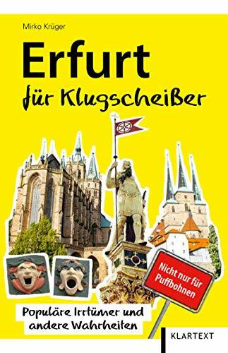Erfurt für Klugscheißer: Populäre Irrtümer und andere Wahrheiten (Thüringen Bibliothek)