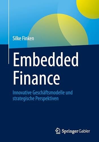 Embedded Finance: Innovative Geschäftsmodelle und strategische Perspektiven Embedded Finance: Innovative Geschäftsmodelle und strategische Perspektiven