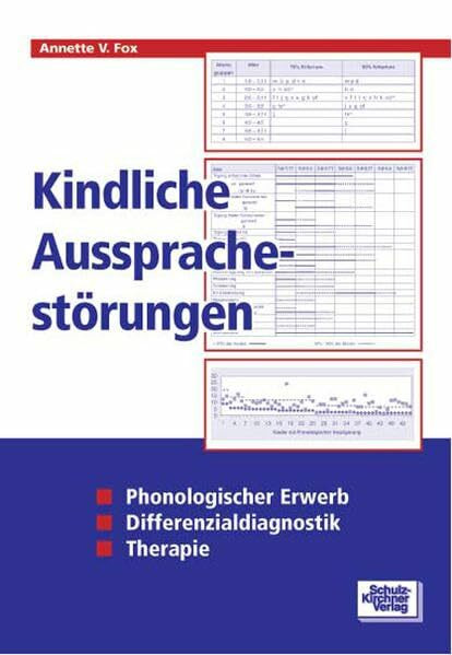 Kindliche Aussprachestörungen: Phonologischer Erwerb - Differenzialdiagnostik - Therapie