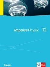 Impulse Physik - Ausgabe Bayern Neubearbeitung. Schülerbuch mit DVD-ROM 12. Klasse G8