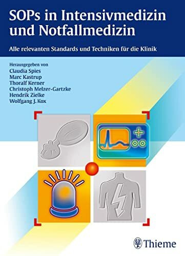 SOPs in Intensivmedizin und Notfallmedizin: Alle relevanten Standards und Techniken für die Klinik