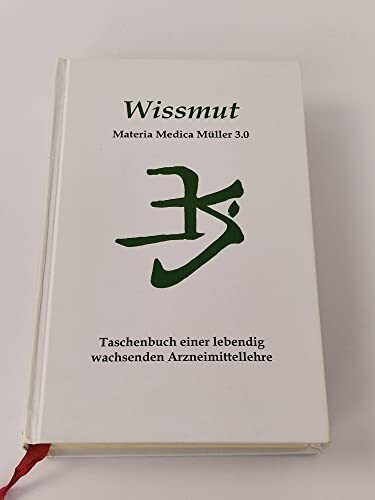 Wissmut: Materia Medica Müller 6.0 Taschenbuch einer lebendig wachsenden Arzneimittellehre