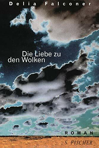Die Liebe zu den Wolken: Roman: Roman. Aus d. Engl. v. Bettina Abarbanell