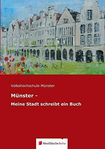 Münster - Meine Stadt schreibt ein Buch: Volkshochschule Münster. VHS-Freundeskreis