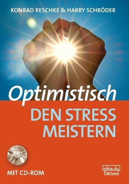 Optimistisch den Stress meistern: Ein Programm für Gesundheitsförderung, Therapie und Rehabilitation (Materialien)
