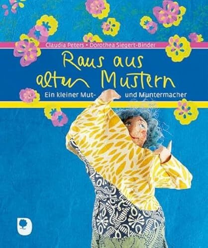 Raus aus alten Mustern: Ein kleiner Mut- und Muntermacher (Eschbacher Geschenkbuch)