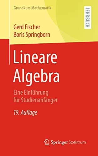 Lineare Algebra: Eine Einführung für Studienanfänger (Grundkurs Mathematik)