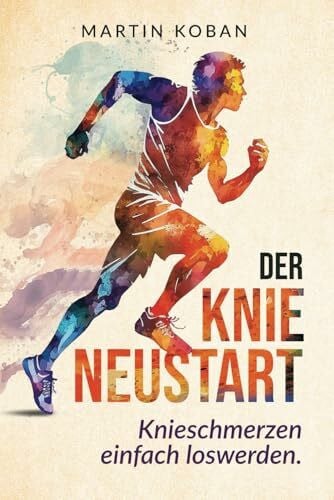 Der Knie Neustart: Knieschmerzen einfach loswerden